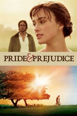 Pride and Prejudice Un Film Romantico Inglese di Grande Fascino!